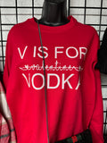 V is for Vodka Sweatshirt