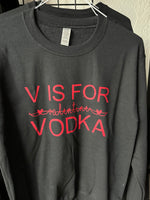 V is for Vodka Sweatshirt